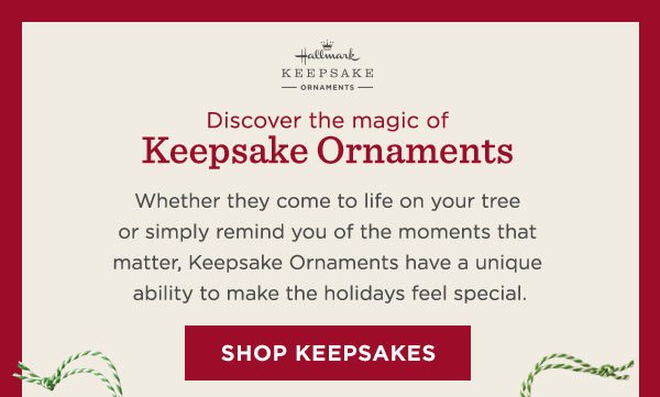 Keepsake Ornaments have a unique way to make the holidays special.