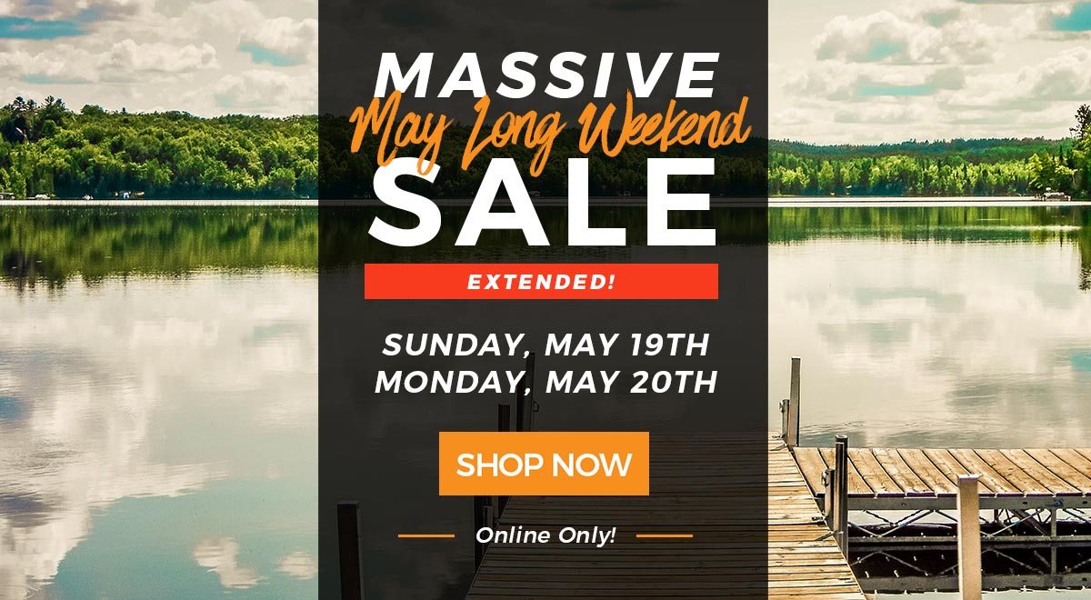 Massive Long Weekend Sale Extended! Sunday May 19 and Monday May 20 - Online Only!