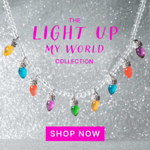 The Light Up My World Collection | SHOP NOW