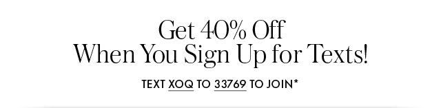 Get 40% Off When You Sign Up for Texts