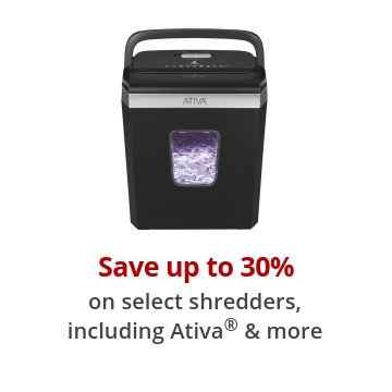 Save up to 30% on select shredders, including Ativa® & more