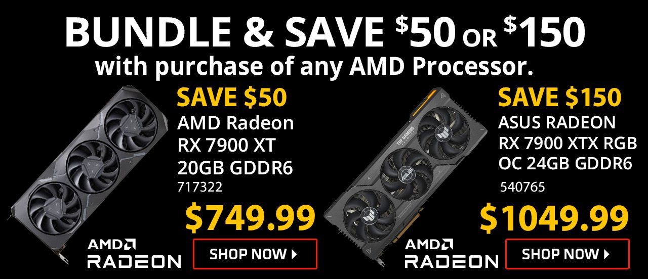 BUNDLE & Save $50 or $150 with purchase of any AMD Processor.