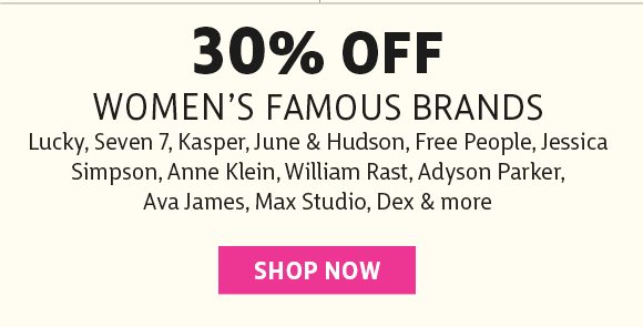 30% off women's famous brands - shop now