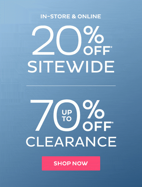 In-Store & Online : 20% Off Sitewide | Up to 70% Off All Clearance