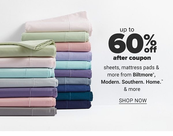 Up to 60% off after coupon sheets, mattress pads & more Biltmore, Modern. Southern. Home. Shop Now.