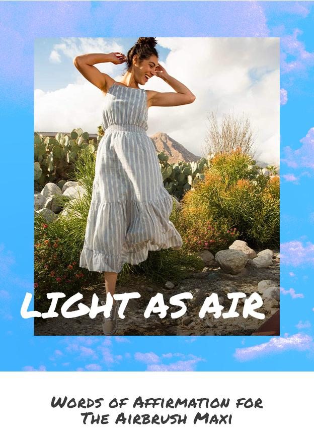 Light as air. Words of affirmation for the Airbrush Maxi