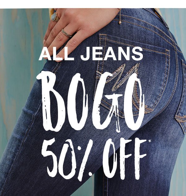 All jeans. BOGO 50% off*