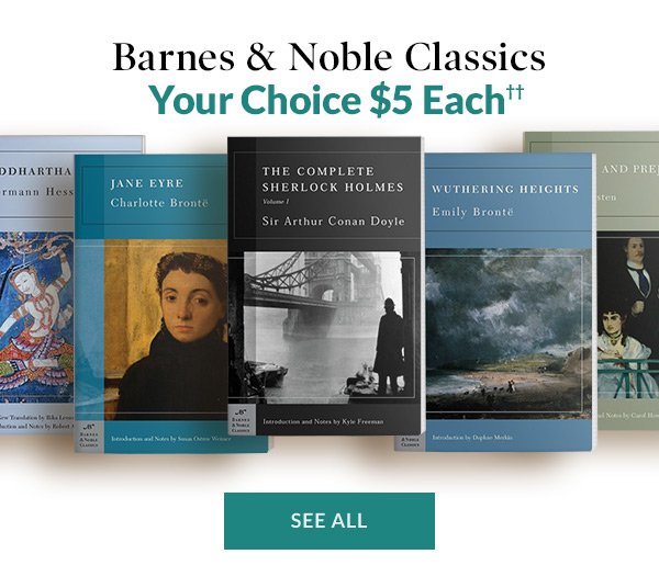 Barnes & Noble Classics our Choice $5 Each††. SEE ALL