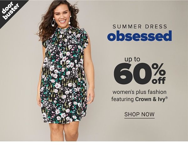 Doorbuster - Summer dress obsessed - Up to 60% off women's plus fashion featuring Crown & Ivy™. Shop Now.