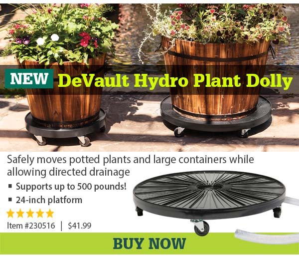 NEW DeVault Hydro Plant Dolly - Safely moves potted plants and large containers while allowing directed drainage -Supports up to 500 pounds! -24-inch platform | Item #230516 - $41.99 | BUY NOW