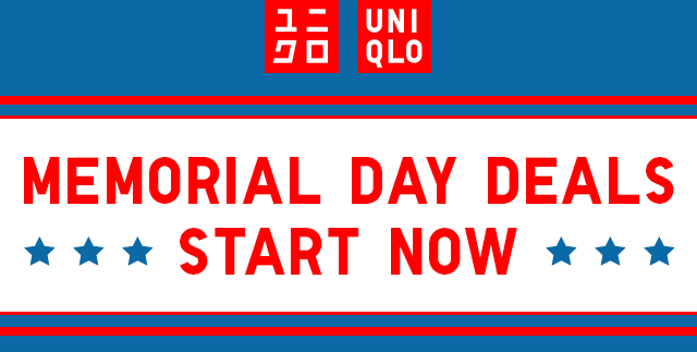 HDR - UNIQLO MEMORIAL DAY DEALS START NOW