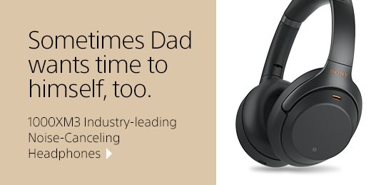 1000XM3 Industry-leading Noise-Canceling Headphones | Sometimes Dad wants time to himself, too.