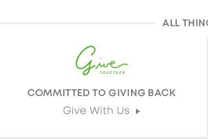 Give. Committed to Giving Back. Give With Us.