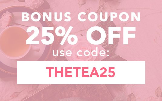 Your 25% Off Coupon - Use Code: THETEA25