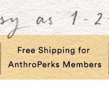 Free shipping for AnthroPerks members.