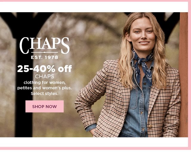 25 to 40% off chaps clothing for women, petites, and women's plus. select styles. shop now.