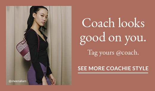 Coach looks good on you. Tag yours @Coach. SEE MORE COACHIE STYLE