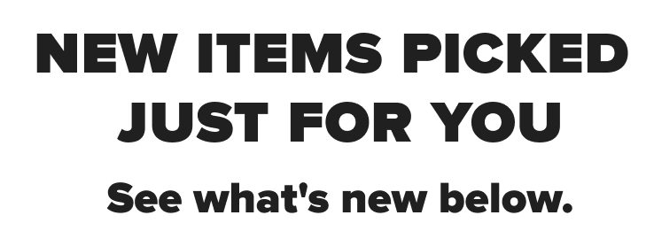 New items picked just for you. See what's new below.