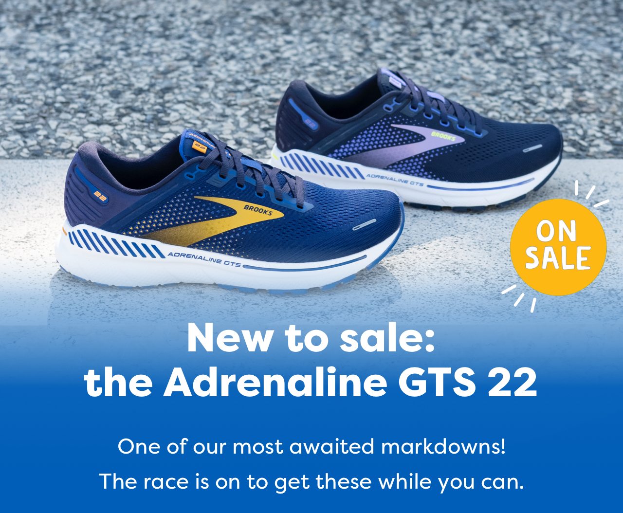 ON SALE - New to sale: the Adreanline GTS 22 - One of our most awaited markdowns! The race is on to ge ttehse while you can. 