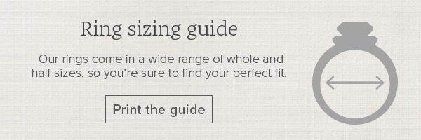 Ring sizing guide - Our rings come in a wide range of whole and half sizes, so you're sure to find your perfect fit. Print the guide