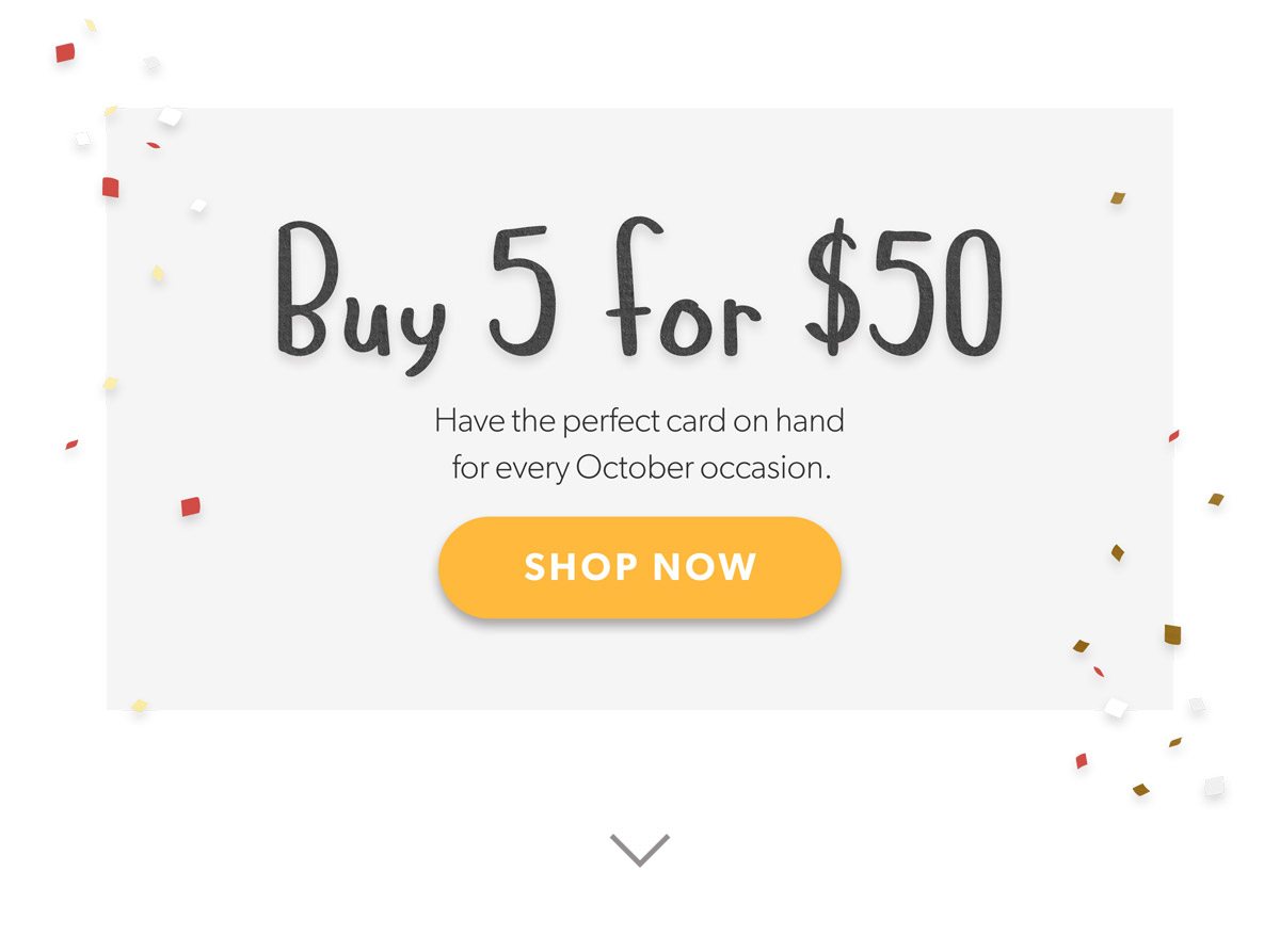 Buy 5 for $50. Have the perfect card on hand for every October occasion. Shop Now