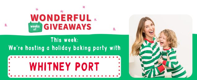 WONDERFUL weeks of GIVEAWAYS | This week: We’re hosting a holiday baking party with | WHITNEY PORT
