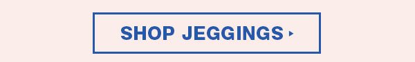 Shop jeggings.