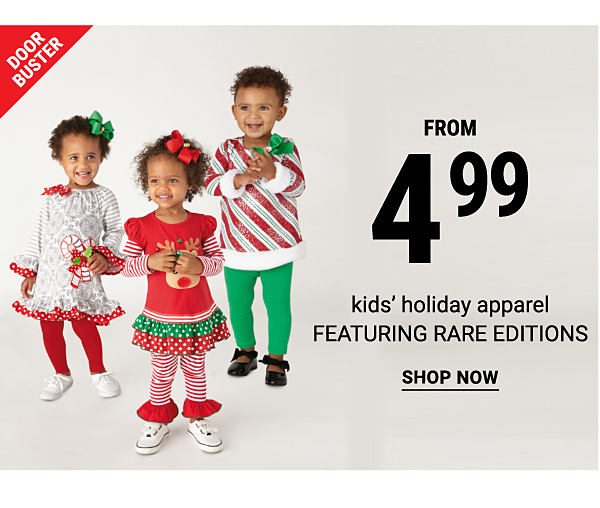 Door Buster. From 4.99 kids' holiday apparel featuring rare editions. Shop now. 