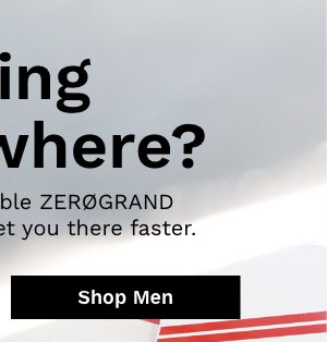 Going Somewhere? | Breathable, flexible ZEROGRAND All-Day Runners get you there faster. | Show Men