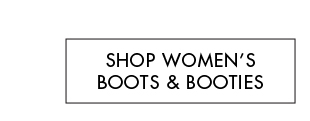 SHOP WOMEN'S BOOTS AND BOOTIES