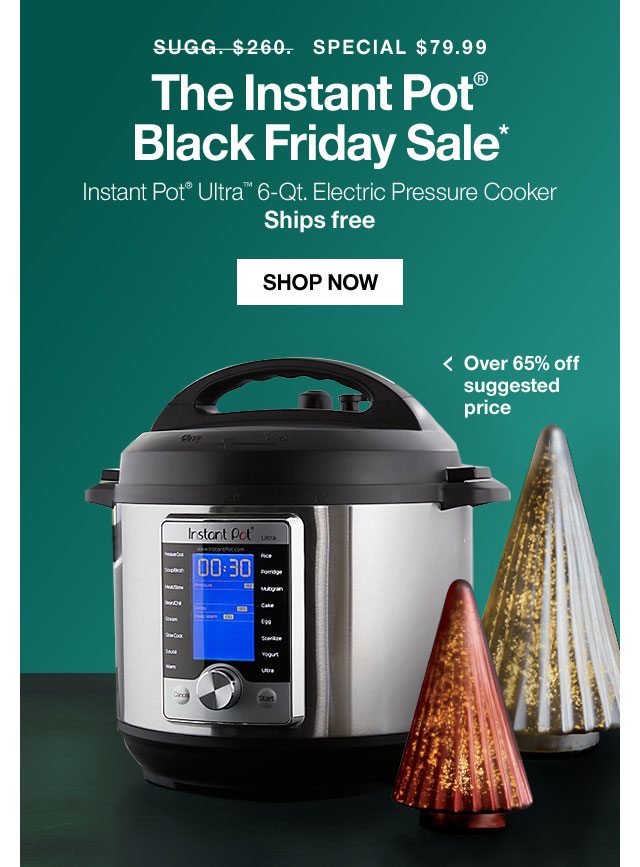 The Instant Pot® Black Friday Sale*