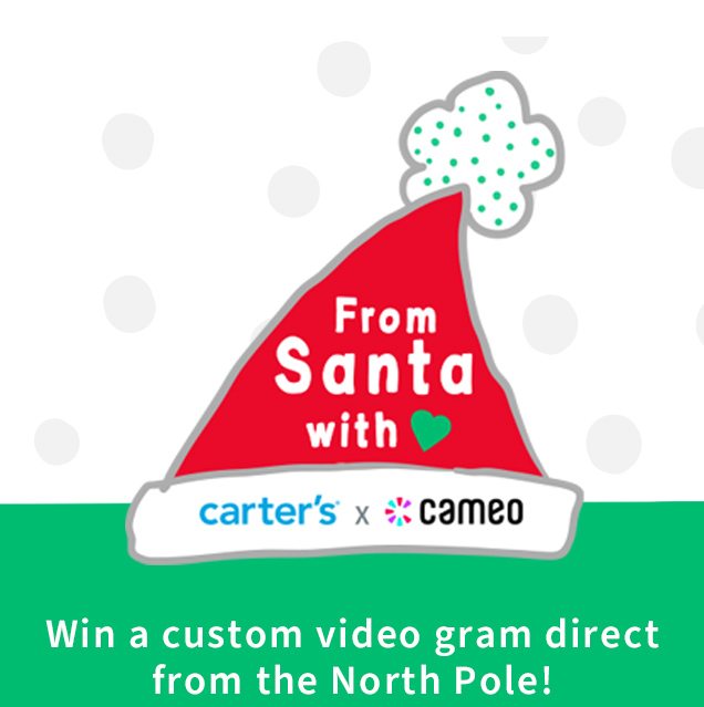 From Santa with ♥ | carter's® cameo | Win a custom video gram direct from the North Pole!