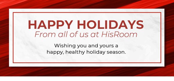 Happy Holidays From All of Us at HisRoom