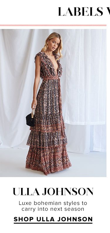 Labels We Love: Ulla Johnson. Luxe bohemian styles to carry into next season. Shop Ulla Johnson.