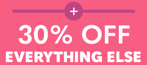 30% Off Everything Else