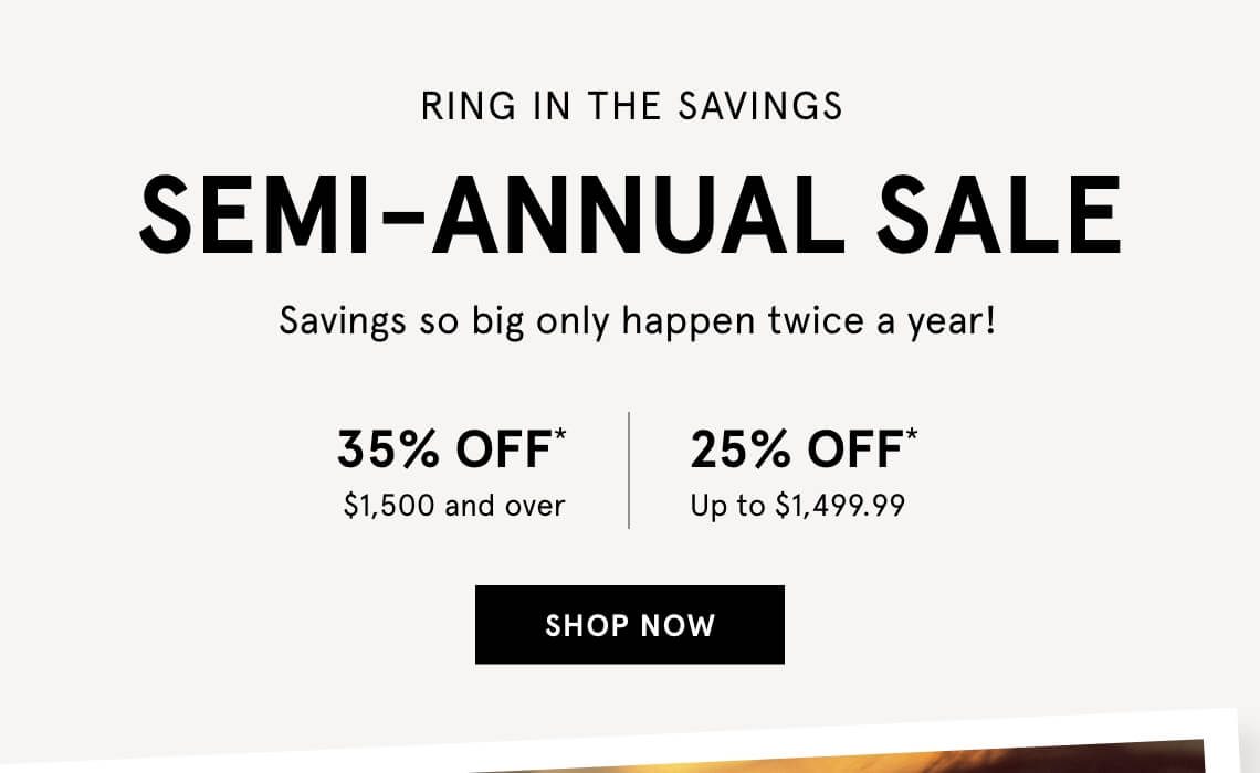 SEMI-ANNUAL SALE | Up to 35% OFF | SHOP NOW
