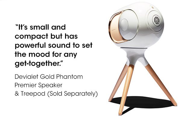 "It's small and compact but has powerful sound to set the mood for any get-together." | Devialet Gold Phantom Premier Speaker & Treepod (Sold Separately)