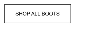 SHOP ALL BOOTS