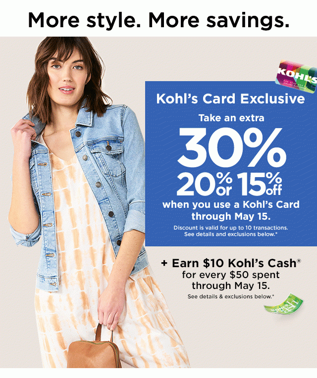 take an extra 30%, 20% or 15% off your purchase when you use your kohls card plus earn $10 kohls cash for every $50 spent. shop now.