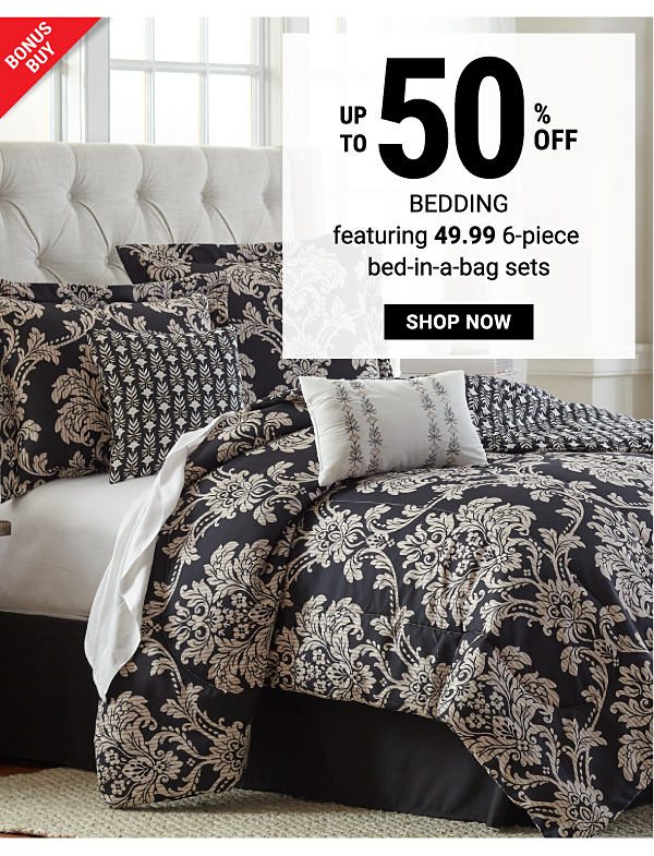 Bonus Buy - Up to 50% off bedding featuring $49.99 6-piece bed-in-a-bag sets. Shop Now.