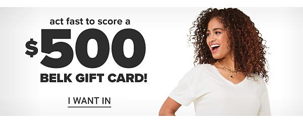 Act fast to score a $500 Gift Card! - I Want In