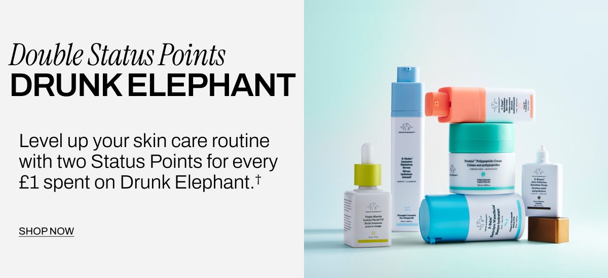 DOUBLE STATUS POINTS DRUNK ELEPHANT