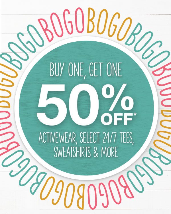 Buy one, get one 50% off* activewear, select 24/7 tees, sweatshirts & more