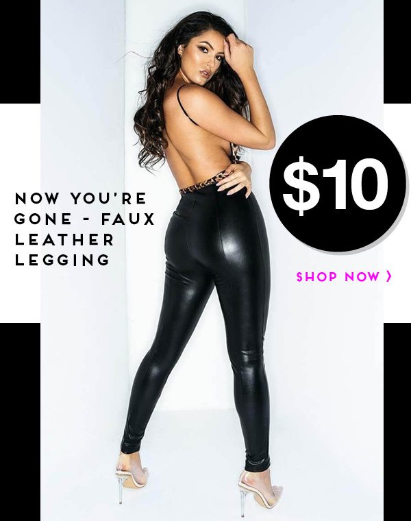 Now you're gone laux leather leggings