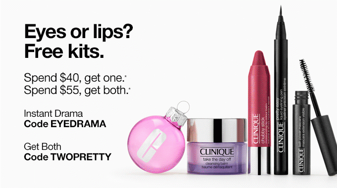 Eyes or lips?Free kits.Spend $40, get one.*Spend $55, get both.*