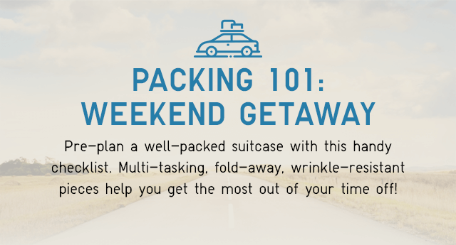 PACKING 101: WEEKEND GETAWAY