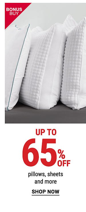 Bonus Buy - Up to 65% off pillows, sheets and more. Shop Now.