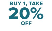 BUY 1, TAKE 20% OFF