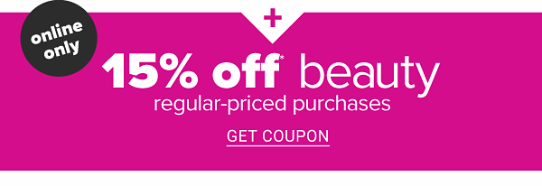 Online only - 15% off beauty regular-priced purchases. Get Coupon.