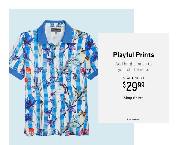 Playful Prints Starting at $29.99 Shop Shirts>